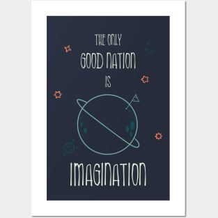 The only good nation is IMAGINATION Posters and Art